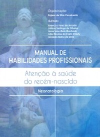 Image of Manual de habilidades profissionais; atenção à saúde do recém-nascido neonatologia (2019)